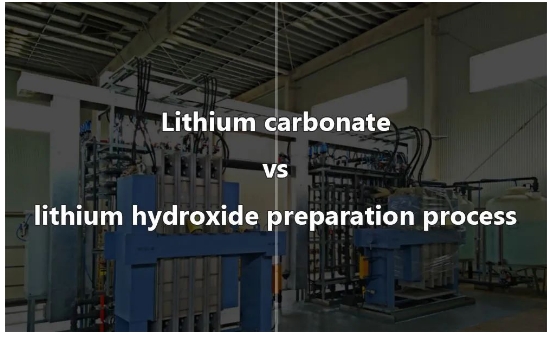 Lithium carbonate vs lithium hydroxide preparation process